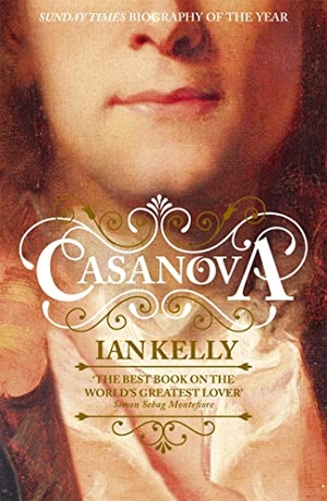 Kelly, Ian. Casanova. Hodder & Stoughton, 2009.