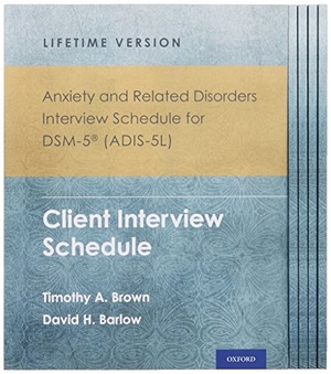 Brown, Timothy A / David H Barlow. Anxiety and Related Disorders Interview Schedule for Dsm-5(r) (Adis-5l) - Lifetime Version - Client Interview Schedule 5-Copy Set. Oxford University Press, USA, 2014.