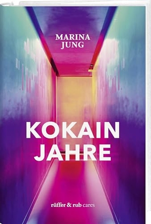 Jung, Marina. Kokainjahre. Rüffer&Rub Sachbuchverlag, 2025.