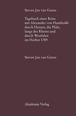 Kölbel, Bernd / Lucie Terken (Hrsg.). Steven Jan van Geuns. Tagebuch einer Reise mit Alexander von Humboldt durch Hessen, die Pfalz, längs des Rheins und durch Westfalen im Herbst 1789. De Gruyter Akademie Forschung, 2007.