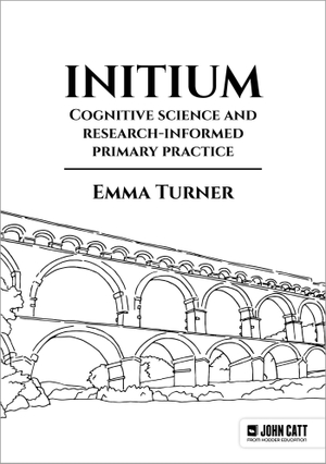 Turner, Emma. Initium: Cognitive science and research-informed primary practice. Hachette Learning, 2023.