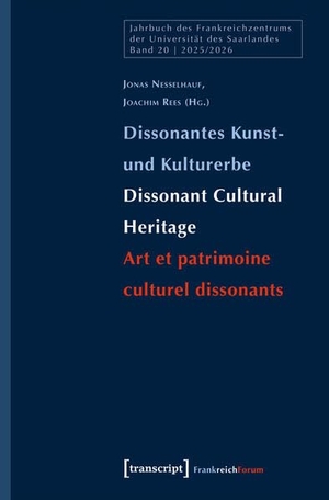 Nesselhauf, Jonas / Joachim Rees (Hrsg.). Dissonantes Kunst- und Kulturerbe / Dissonant Cultural Heritage / Art et patrimoine culturel dissonants. Transcript Verlag, 2025.