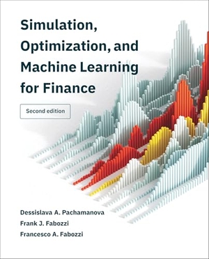 Pachamanova, Dessislava A. / Frank J. Fabozzi. Simulation, Optimization, and Machine Learning for Finance, second edition. MIT Press Ltd, 2025.