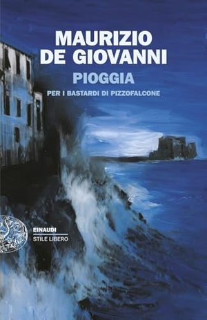 De Giovanni, Maurizio. Pioggia per i Bastardi di Pizzofalcone. Einaudi, 2025.