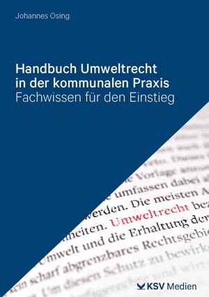 Osing, Johannes. Handbuch Umweltrecht in der kommunalen Praxis - Fachwissen für den Einstieg. Kommunal-u.Schul-Verlag, 2024.
