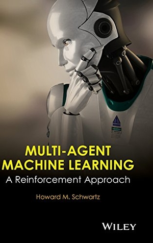 Schwartz. Multi-Agent Machine Learning. John Wiley & Sons, 2014.