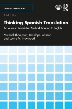 Haywood, Louise M. / Thompson, Michael et al. Thinking Spanish Translation - A Course in Translation Method: Spanish to English. Taylor & Francis Ltd, 2026.