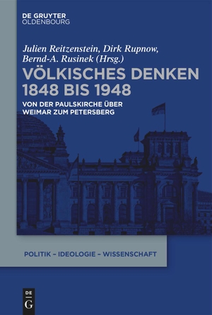 Reitzenstein, Julien / Dirk Rupnow et al (Hrsg.). Völkisches Denken 1848 bis 1948 - Von der Paulskirche über Weimar zum Petersberg. de Gruyter Oldenbourg, 2023.