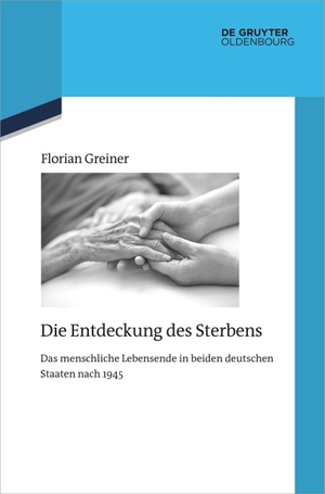 Greiner, Florian. Die Entdeckung des Sterbens - Das menschliche Lebensende in beiden deutschen Staaten nach 1945. de Gruyter Oldenbourg, 2023.