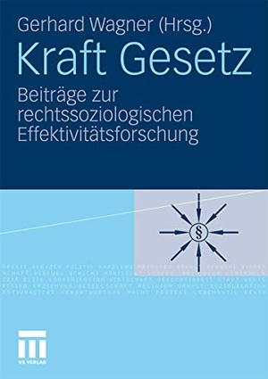 Wagner, Gerhard (Hrsg.). Kraft Gesetz - Beiträge zur rechtssoziologischen Effektivitätsforschung. VS Verlag für Sozialwissenschaften, 2010.