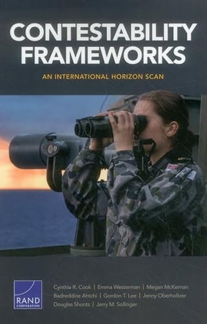 Cook, Cynthia R / Westerman, Emma et al. Contestability Frameworks - An International Horizon Scan. RAND Corporation, 2016.