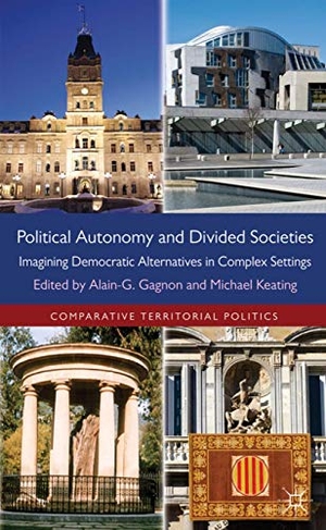 Gagnon, Alain-G / Michael Keating. Political Autonomy and Divided Societies - Imagining Democratic Alternatives in Complex Settings. Palgrave MacMillan UK, 2012.