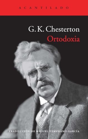 Chesterton, G. K.. Ortodoxia. Acantilado, 2013.