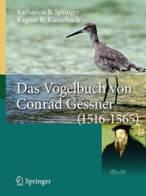 Kinzelbach, Ragnar K. / Katharina B. Springer. Das Vogelbuch von Conrad Gessner (1516-1565) - Ein Archiv für avifaunistische Daten. Springer Berlin Heidelberg, 2008.