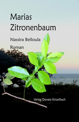 Belloula, Nassira. Marias Zitronenbaum. Kinzelbach, Donata Verlag, 2021.