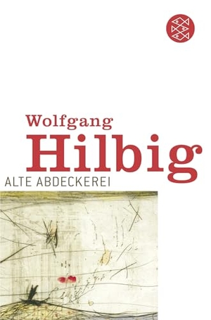 Hilbig, Wolfgang. Alte Abdeckerei. FISCHER Taschenbuch, 1993.