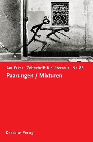 Fiktiver Alltag e. V. (Hrsg.). Am Erker. Zeitschrift für Literatur - Heft 86: Paarungen - Mixturen. Daedalus Verlag, 2024.