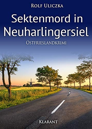 Uliczka, Rolf. Sektenmord in Neuharlingersiel. Ostfrieslandkrimi. Klarant, 2018.
