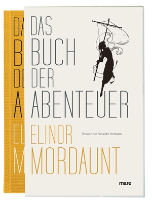 Mordaunt, Elinor. Das Buch der Abenteuer. mareverlag GmbH, 2023.