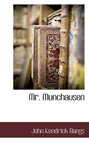 Bangs, John Kendrick. Mr. Munchausen. BiblioLife, 2009.