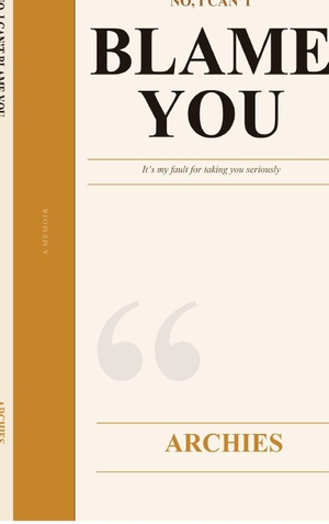 Archies. No I Cant Blame You. Notion Press Media Pvt. Ltd, 2026.