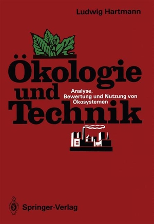 Hartmann, Ludwig. Ökologie und Technik - Analyse, Bewertung und Nutzung von Ökosystemen. Springer Berlin Heidelberg, 1992.