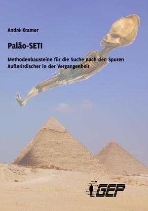 Kramer, André. Paläo-SETI - Methodenbausteine für die Suche nach den Spuren Außerirdischer in der Vergangenheit. Gep E.V., 2022.