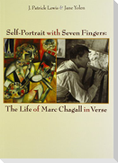 Self-Portrait with Seven Fingers: The Life of Marc Chagall in Verse
