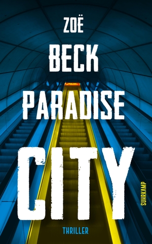 Beck, Zoë. Paradise City - Thriller. Suhrkamp Verlag AG, 2020.