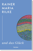 Rainer Maria Rilke und das Glück