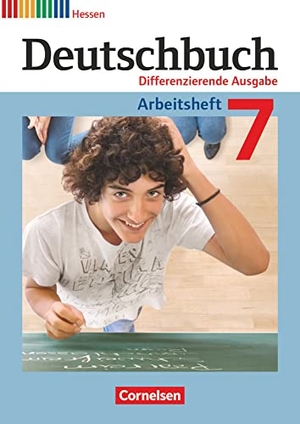 Dick, Friedrich / Fulde, Agnes et al. Deutschbuch 7. Schuljahr.  Arbeitsheft mit Lösungen. Differenzierende Ausgabe Hessen. Cornelsen Verlag GmbH, 2014.