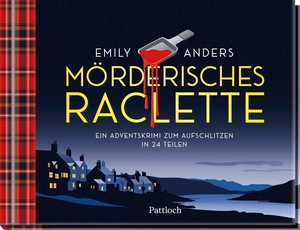 Anders, Emily. Mörderisches Raclette - Ein Adventskrimi zum Aufschlitzen in 24 Teilen | Spannender Krimi-Adventskalender mit Seiten zum Aufschneiden | Ideal als Geschenk für alle Krimifans. Pattloch Geschenkbuch, 2026.