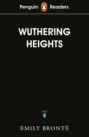 Brontë, Emily. Penguin Readers Level 5: Wuthering Heights (ELT Graded Reader). Penguin Books Ltd (UK), 2019.