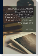 Histoire de Manon Lescaut et du chevalier des Grieux précédée d'une étuce par Arsène Houssaye Volume pt.1