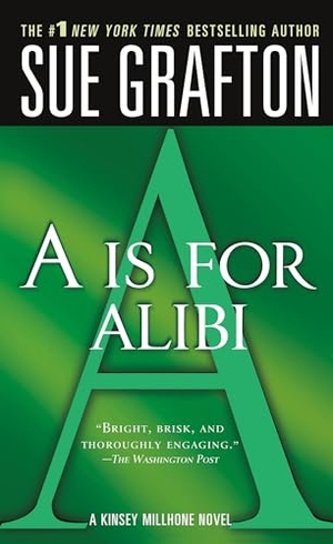 Grafton, Sue. A is for Alibi - A Kinsey Millhone Mystery. St. Martin's Publishing Group, 2005.