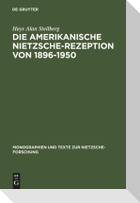 Die amerikanische Nietzsche-Rezeption von 1896-1950
