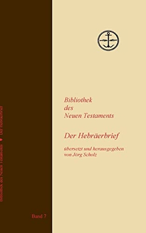 Scholz, Jörg (Hrsg.). Der Hebräerbrief. BoD - Books on Demand, 2022.