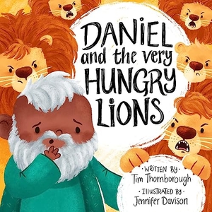 Thornborough, Tim. Daniel and the Very Hungry Lions. Good Book Co, 2019.