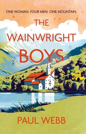 Webb, Paul. The Wainwright Boys - One woman... Four men... One mountain.... Troubador Publishing, 2024.