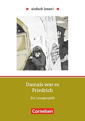 Richter, Hans Peter / Cornelia Witzmann. einfach lesen! Niveau 2 - Damals war es Friedrich - Ein Leseprojekt zu dem gleichnamigen Roman von Hans Peter Richter. Arbeitsbuch mit Lösungen. Cornelsen Verlag GmbH, 2016.