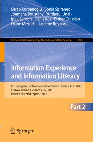 Kurbano¿lu, Serap / Sonja ¿Piranec et al (Hrsg.). Information Experience and Information Literacy - 8th European Conference on Information Literacy, ECIL 2023, Kraków, Poland, October 9¿12, 2023, Revised Selected Papers, Part II. Springer Nature Switzerland, 2024.