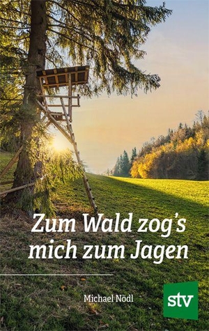 Nödl, Michael. Zum Wald zog's mich zum Jagen. Stocker Leopold Verlag, 2026.