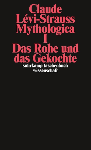Levi-Strauss, Claude. Mythologica I - Das Rohe und das Gekochte. Suhrkamp Verlag AG, 2009.