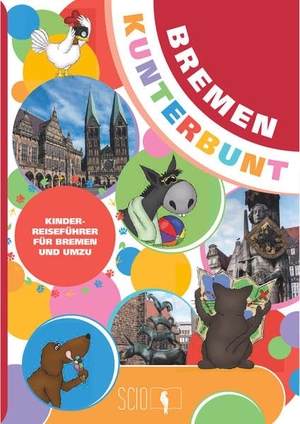 Bremen Kunterbunt - Der Kinderreiseführer für Bremen und Umzu!. Scio GmbH, 2020.