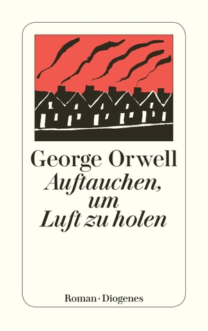 Orwell, George. Auftauchen, um Luft zu holen. Diogenes Verlag AG, 2013.