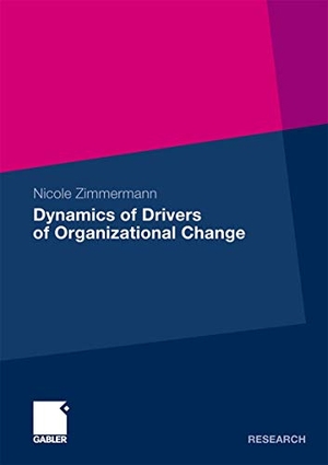 Zimmermann, Nicole. Dynamics of Drivers of Organizational Change. Gabler Verlag, 2011.