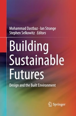 Dastbaz, Mohammad / Stephen Selkowitz et al (Hrsg.). Building Sustainable Futures - Design and the Built Environment. Springer International Publishing, 2016.