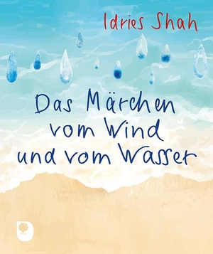 Shah, Idries. Das Märchen vom Wind und vom Wasser. Eschbach Verlag Am, 2024.