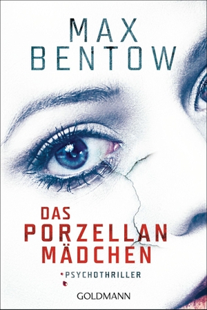 Bentow, Max. Das Porzellanmädchen - Psychothriller. Goldmann TB, 2019.