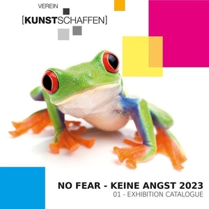 Verein Kunstschaffen (Hrsg.). Katalog "No Fear - keine Angst" - 2023/01-Ausstellungskatalog. PROverbis Verlag, 2026.